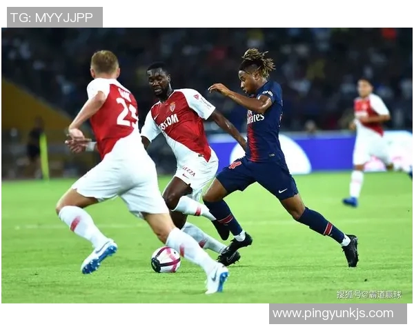 巴黎圣日耳曼2-1击败摩纳哥，取得三连胜，领跑法甲积分榜